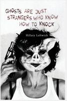Ghosts Are Just Strangers Who Know How To Knock 173646552X Book Cover