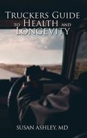 Truckers Guide to Health and Longevity 1950024911 Book Cover