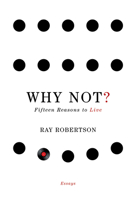Why Not?: Fifteen Reasons to Live 1926845277 Book Cover