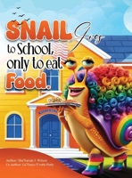 The Snail Goes To School Only To Eat Food 1962733890 Book Cover
