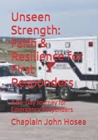 Unseen Strength: Faith & Resilience for First Responders: A 90-Day Journey for Emergency Responders B0FHF62TBR Book Cover