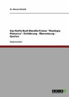 Das f�nfte Buch Marsilio Ficinos Theologia Platonica. Einf�hrung - �bersetzung - Quellen 3638723798 Book Cover
