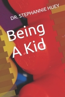 Being A Kid B09BYPQSZR Book Cover