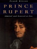 Prince Rupert: Admiral and General-At-Sea 0094798508 Book Cover