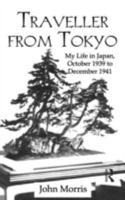 Traveller from Tokyo: My Life in Japan, October 1939 to December 1941 (Kegan Paul Japan Library) 1138993832 Book Cover