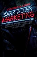 Dark Alley Marketing: An Indie Game Developer's Roadmap to the Dark Side of Marketing 1981059091 Book Cover