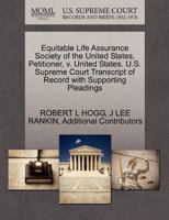 United States, Petitioner, v. the Equitable Life Assurance Society of the United States. U.S. Supreme Court Transcript of Record with Supporting Pleadings 1270456083 Book Cover