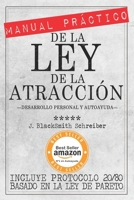MANUAL PR�CTICO de la LEY de la ATRACCI�N (Desarrollo personal y autoayuda): Incluye protocolo 20/80 para la pr�ctica eficaz BASADO EN LA LEY DE PARETO 1533334099 Book Cover