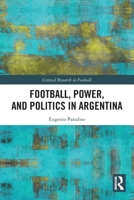 Football, Power, and Politics in Argentina 103260400X Book Cover