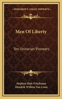 Men Of Liberty - Ten Unitarian Pioneers 1430452536 Book Cover