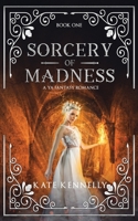 Sorcery of Madness: A YA Fantasy Romance: Book One 0999097792 Book Cover