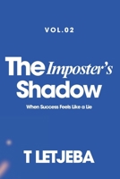 The Imposter's Shadow: When Success Feels Like a Lie (Unmasking Yourself in a Filtered World) B0FBHNCY4T Book Cover