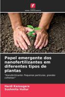 Papel emergente dos nanofertilizantes em diferentes tipos de plantas: "Nanofertilizante: Pequenas partículas, grandes colheitas!" (Portuguese Edition) 6208700752 Book Cover