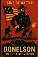 Donelson: Grant's First Victory 1090331746 Book Cover