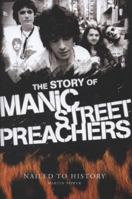 Nailed To History: The Story of the Manic Street Preachers 1849381755 Book Cover