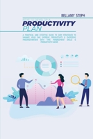 Keys To Develop A Productivity Plan: A Practical And Effective Guide To Easy Strategies To Manage Your Day, Improve Productivity & Overcome ... Time Management Skills & Productivity Hacks 1802215336 Book Cover