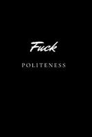 Fuck Politeness: Blank lined journal for true crime lovers 107837645X Book Cover