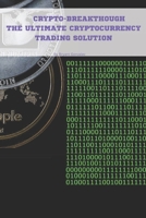 Crypto-Breakthrough The Ultimate Cryptocurrency Trading Solution B0DQYQDSGL Book Cover