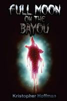 Full Moon on the Bayou 1977618782 Book Cover