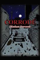 Corrodé - l'Enfant forcené 153521029X Book Cover