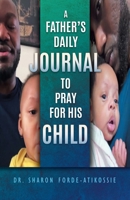A Father's Daily Journal To Pray For His Child B0GT22NM25 Book Cover