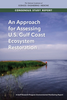 An Approach for Assessing U.S. Gulf Coast Ecosystem Restoration: A Gulf Research Program Environmental Monitoring Report 0309263395 Book Cover