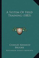 A System of Field Training 1436753902 Book Cover