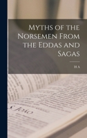 Myths of the Norsemen From the Eddas and Sagas 1015450652 Book Cover