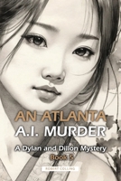 An Atlanta A.I. Murder: A Dylan and Dillon Mystery B0GCBG9FKB Book Cover