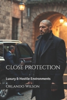 Close Protection: Luxury & Hostile Environments 1980900388 Book Cover