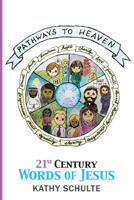 Pathways to Heaven: 21st Century Words of Jesus 1545104662 Book Cover