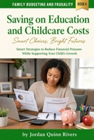 Saving on Education and Childcare Costs: Smart Strategies to Reduce Financial Pressure While Supporting Your Child’s Growth (Family Budgeting and Frugality) B0HJ9V17D5 Book Cover