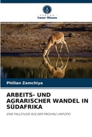 ARBEITS- UND AGRARISCHER WANDEL IN SÜDAFRIKA: EINE FALLSTUDIE AUS DER PROVINZ LIMPOPO 620299634X Book Cover