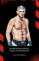 Khabib Nurmagomedov: Leben und Kuriositäten: Die offizielle Hommage an die unbesiegte Mixed-Martial-Arts-Legende (German Edition) B0DPCVF3VF Book Cover