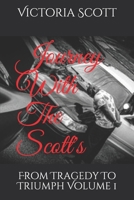 Journey With The Scott's: From Tragedy To Triumph Volume 1 B08FP54MRG Book Cover