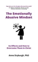 The Emotionally Abusive Mindset: Its Effects and How to Overcome Them in Christ 1739169816 Book Cover