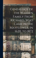 Genealogy of the Warren Family From Richard, Who Came in the Mayflower, in 1620, to 1872 1015245218 Book Cover