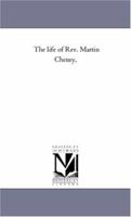 The Life Of Rev. Martin Cheney 1494880776 Book Cover