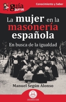 GuíaBurros: La mujer en la masonería española: En busca de la igualdad (Spanish Edition) 8419731528 Book Cover