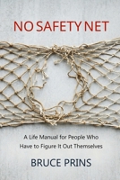 No Safety Net: A Life Manual for People Who Have to Figure It Out Themselves B0H1LQBF7F Book Cover