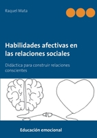Habilidades afectivas en las relaciones sociales: Didáctica para construir relaciones conscientes (Spanish Edition) 8413264642 Book Cover