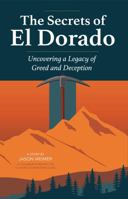 The Secrets of El Dorado: Uncovering a Legacy of Greed and Deception (The Hawthorne Adventure Series) B0D6NRHKR6 Book Cover