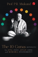 THE 10 GUNAS (MINDSETS) FOR JIVA (YOU), JIVAN (LIFE) AND MOKSHA (FULFILMENT) 9355205619 Book Cover