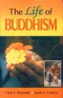The Life of Buddhism (The Life of Religion) 0520223373 Book Cover