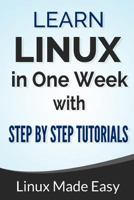 Linux: Learn Linux In One Week With Step By Step Tutorials Kindle Edition 1973950375 Book Cover