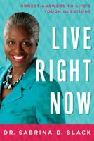 Live Right Now: Honest Answers to Life's Tough Questions 1572938161 Book Cover