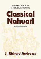 Workbook for Introduction to Classical Nahuatl 0806134534 Book Cover