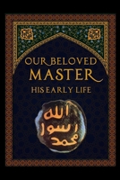 OUR BELOVED MASTER - His Early life 1848800916 Book Cover