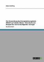 Die Anwendung des Energieplanungstools MESAP auf lokaler Ebene - Eine Studie am Beispiel der Gemeinde Nganda / Senegal 3640482751 Book Cover