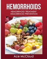 Hemorrhoids: Hemorrhoid Treatment: Hemorrhoid Prevention 1640480390 Book Cover